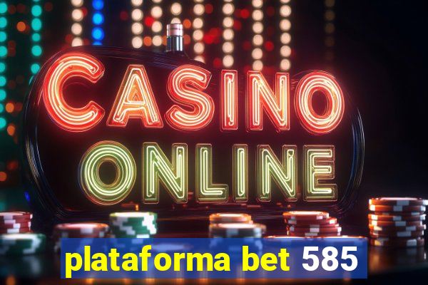 plataforma bet 585