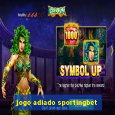 jogo adiado sportingbet