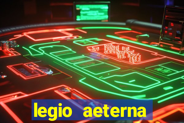 legio aeterna victrix letra