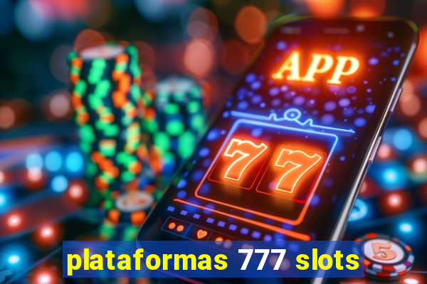 plataformas 777 slots