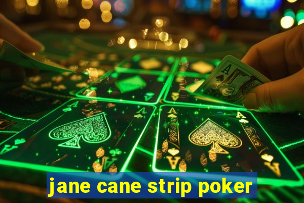 jane cane strip poker