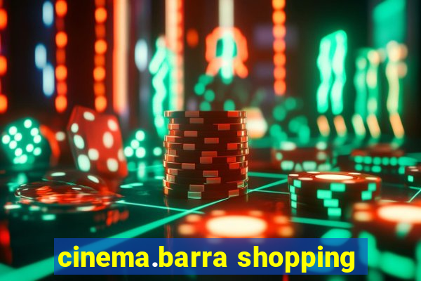 cinema.barra shopping