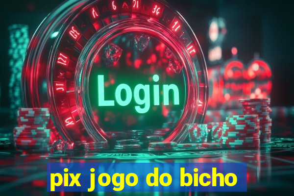 pix jogo do bicho