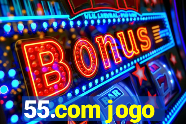 55.com jogo