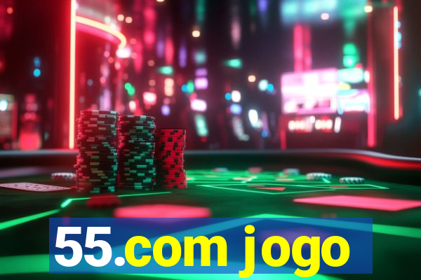 55.com jogo