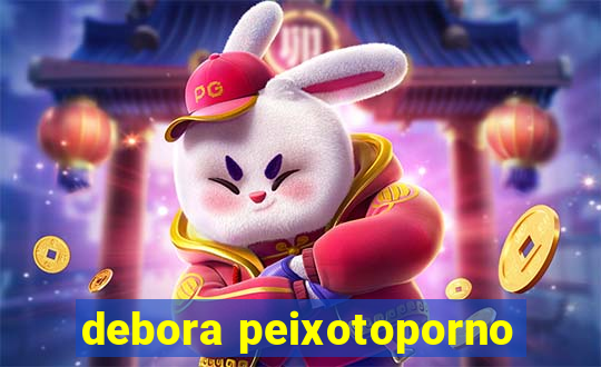 debora peixotoporno