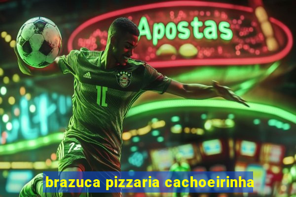 brazuca pizzaria cachoeirinha