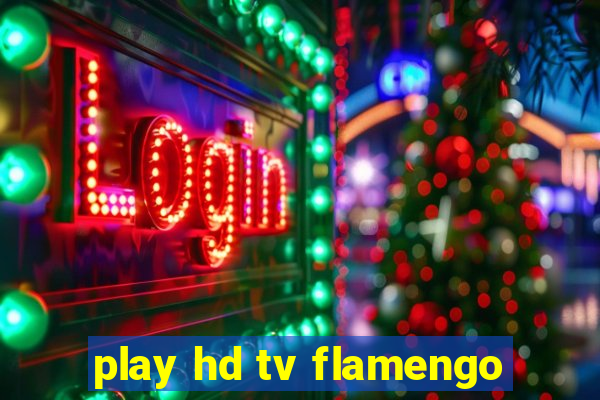 play hd tv flamengo