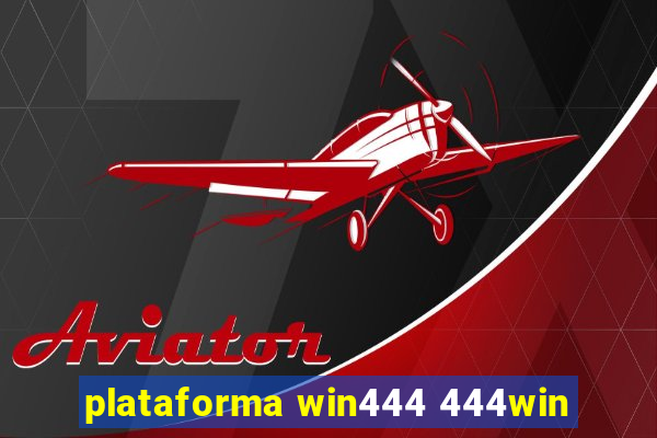 plataforma win444 444win