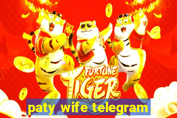 paty wife telegram