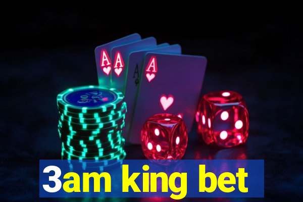 3am king bet