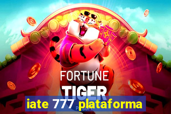 iate 777 plataforma