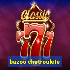 bazoo chatroulete