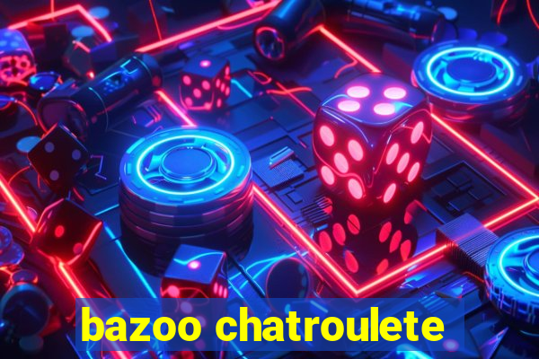 bazoo chatroulete