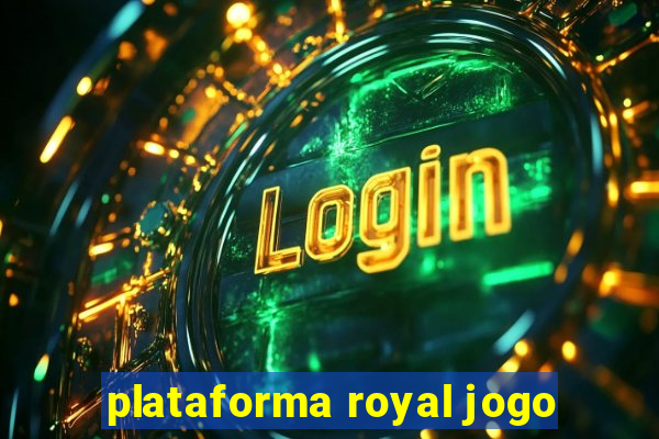 plataforma royal jogo