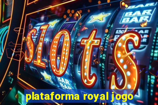 plataforma royal jogo