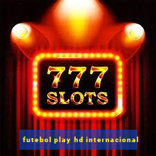 futebol play hd internacional