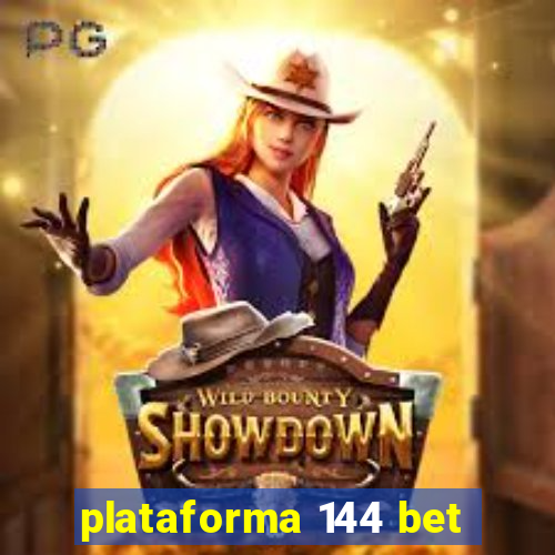 plataforma 144 bet