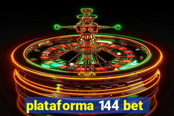 plataforma 144 bet