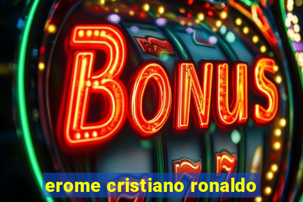 erome cristiano ronaldo