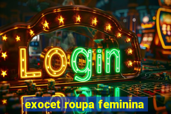 exocet roupa feminina