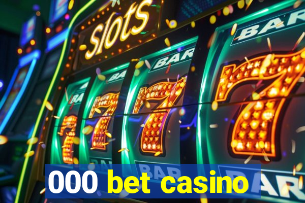 000 bet casino