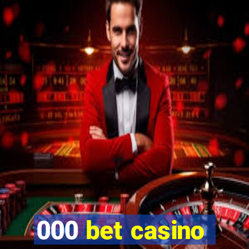 000 bet casino