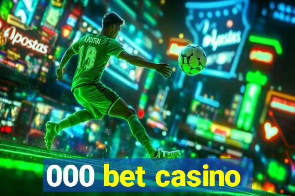 000 bet casino