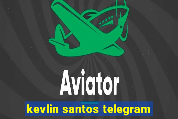 kevlin santos telegram