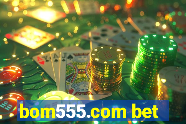 bom555.com bet