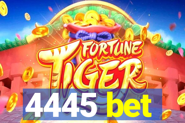 4445 bet