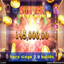 hero siege 2.0 builds