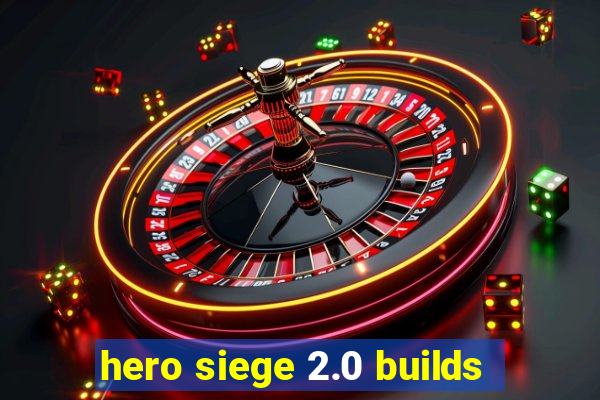 hero siege 2.0 builds