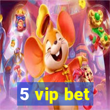 5 vip bet