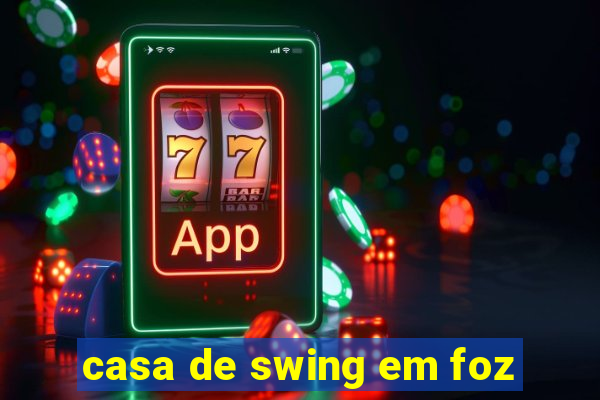 casa de swing em foz