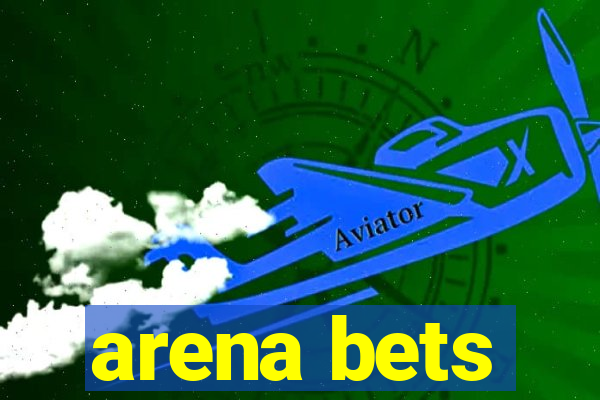 arena bets