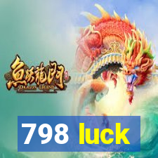 798 luck