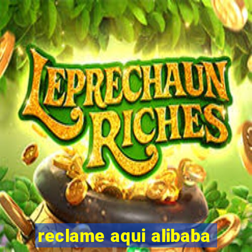 reclame aqui alibaba