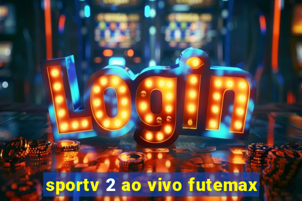 sportv 2 ao vivo futemax