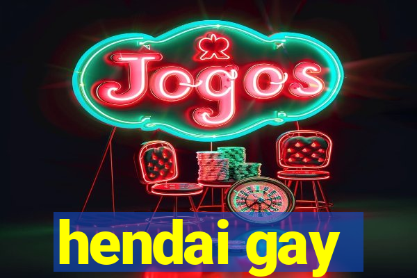 hendai gay