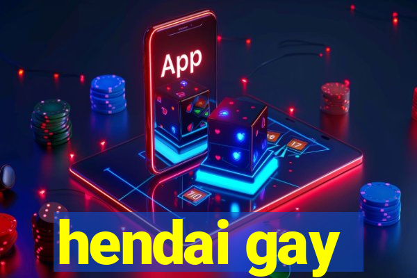 hendai gay