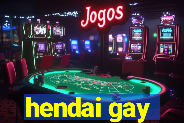 hendai gay