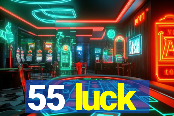 55 luck