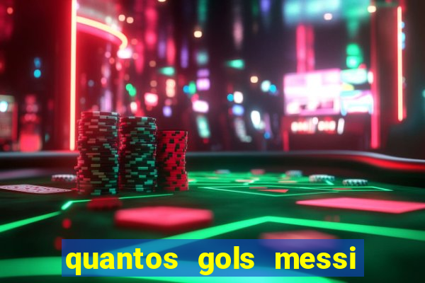 quantos gols messi tem na carreira