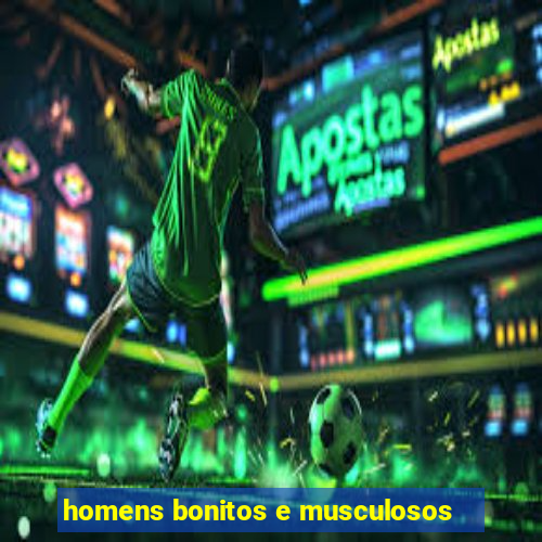 homens bonitos e musculosos