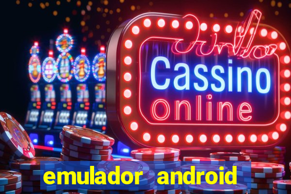 emulador android para pc fraco