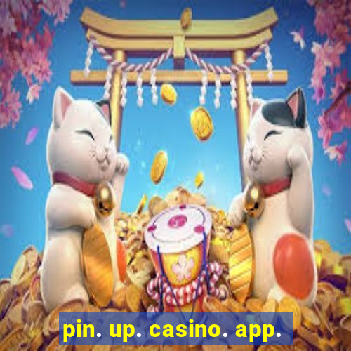 pin. up. casino. app.