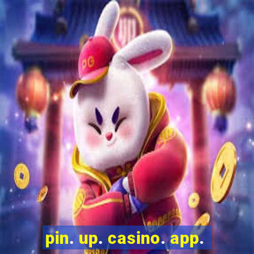 pin. up. casino. app.