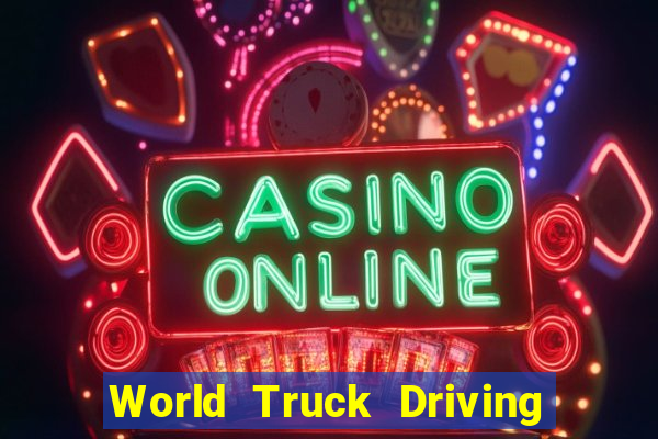 World Truck Driving Simulator Dinheiro Infinito tudo desbloqueado