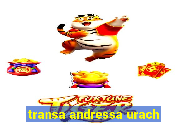 transa andressa urach